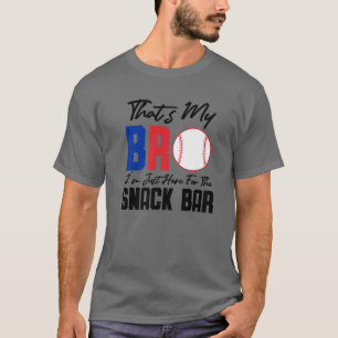 That's My Bro I'm Just Here For Snack Bar Funny Ba T-Shirt