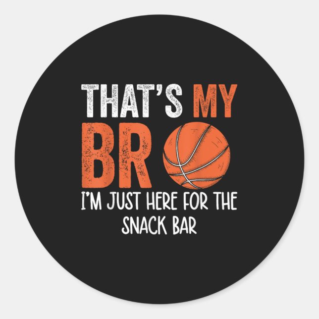 Thats My Bro Im Just Here For Snack Brothers Baske Classic Round Sticker (Front)