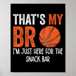 Thats My Bro Im Just Here For Snack Brothers Baske Poster