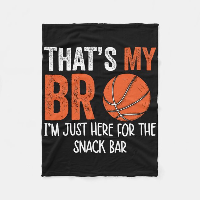 That's My Bro I'm Just Here For Snack Brother's Sk Fleece Blanket (Front)