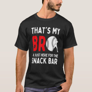 That's My Bro I'm Just Here For The Snack Bar Funn T-Shirt