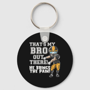 That's My Bro Out There Yellow Football Brother Si Key Ring