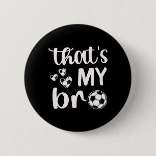 That's My Bro Soccer Sister Soccer Brother 6 Cm Round Badge