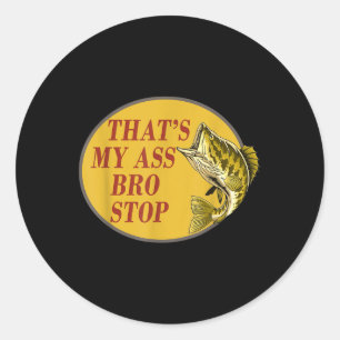 Thats My Bro Stop Funny Fishing Classic Round Sticker