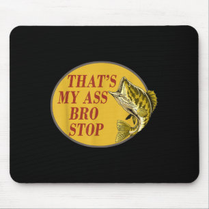 Thats My Bro Stop Funny Fishing  Mouse Mat