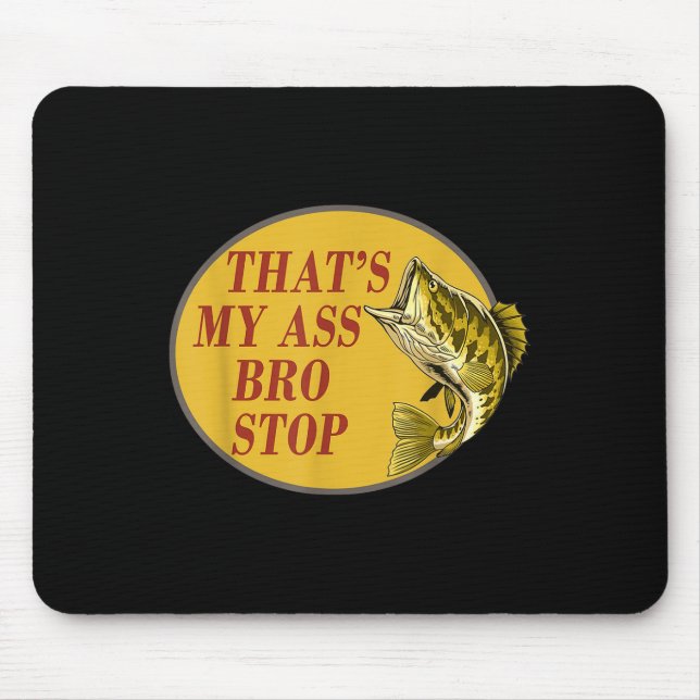 Thats My Bro Stop Funny Fishing  Mouse Mat (Front)