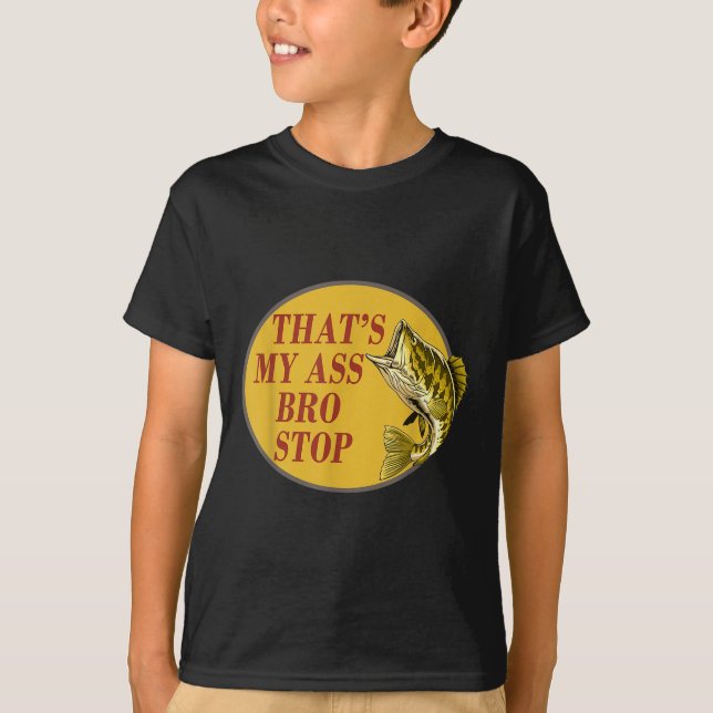 Thats My Bro Stop Funny Fishing  T-Shirt (Front)