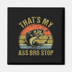 That's My Bro Stop - Funny Vintage Fishing Meme Me Magnet