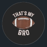 Thats My Brother Football Sister Family Game Day C Classic Round Sticker<br><div class="desc">Thats My Brother Football Sister Family Game Day Cheer</div>
