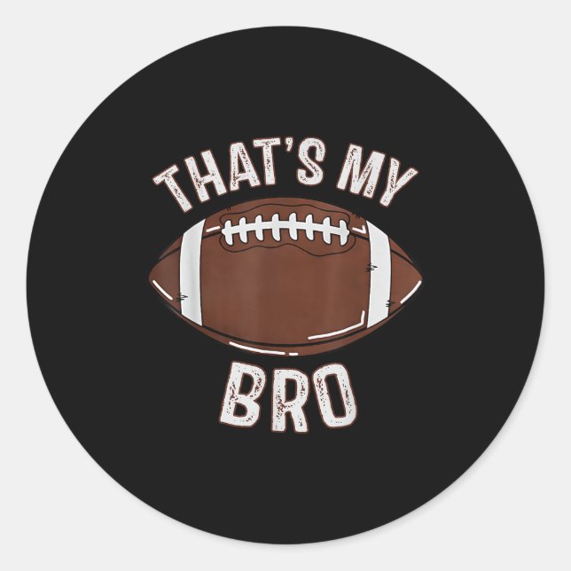Thats My Brother Football Sister Family Game Day C Classic Round Sticker (Front)