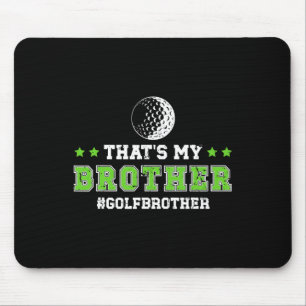 That's My Brother Golf Brother Of A Golf Player Br Mouse Mat