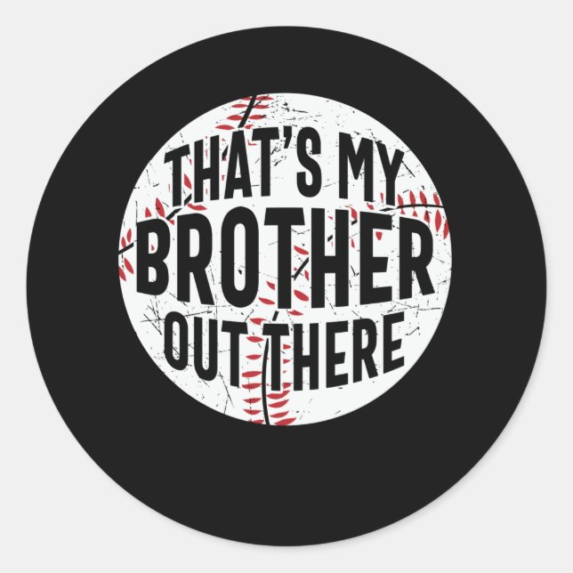 That's My Brother Out There | baseball brother Classic Round Sticker (Front)