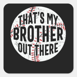 That's My Brother Out There   baseball brother Square Sticker