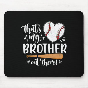 That's My Brother Out There Baseball Sister 1  Mouse Mat