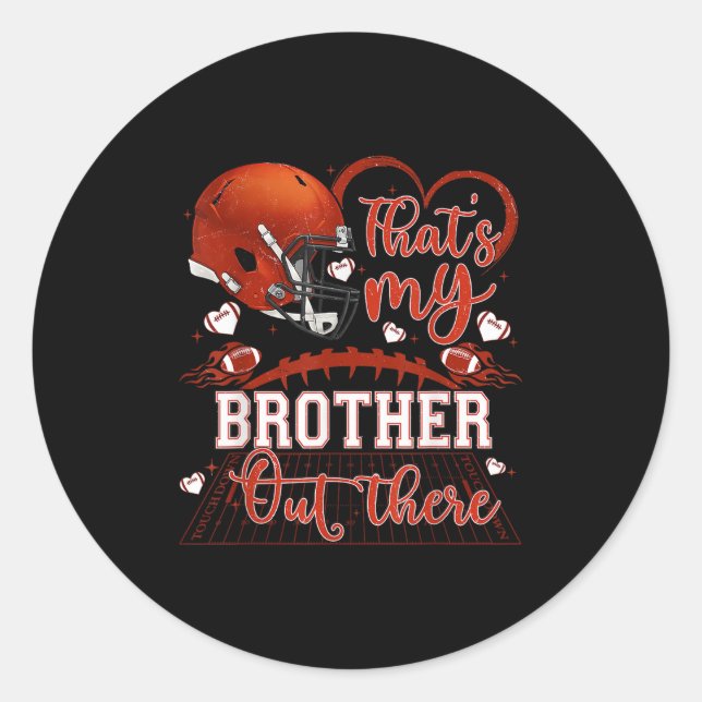 That's My Brother Out There Funny Football Sister  Classic Round Sticker (Front)