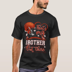 That's My Brother Out There Funny Football Sister T-Shirt