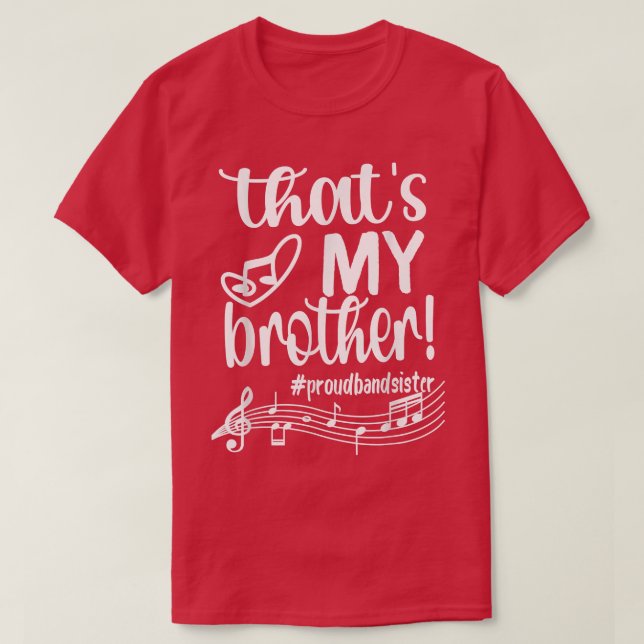 Thats My Brother Proud Band Sister Marching Band S T-Shirt (Design Front)