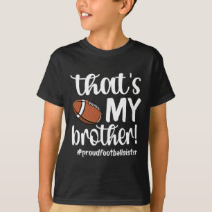 That's My Brother Proud Football Sister Football S T-Shirt