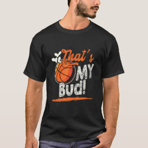 That's My Bud Basketball Family Matching T-Shirt