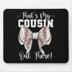 That's My Cousin Out There Baseball Coquette Bow M Mouse Mat