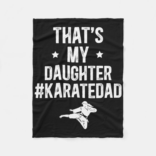 That's My Daughter Karate Dad Karate Father  Fleece Blanket (Front)