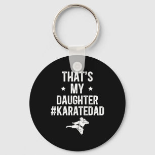 That's My Daughter Karate Dad Karate Father Key Ring
