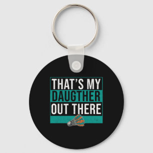 That's My Daughter Out There Birdie Shuttle Badmin Key Ring