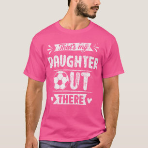 That'S My Daughter Out There Volleyball Mum Dad T-Shirt