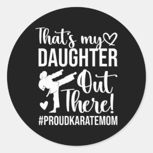 That's My Daughter Proud Karate Mum Karate Mother Classic Round Sticker