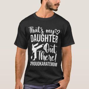 That's My Daughter Proud Karate Mum Karate Mother T-Shirt