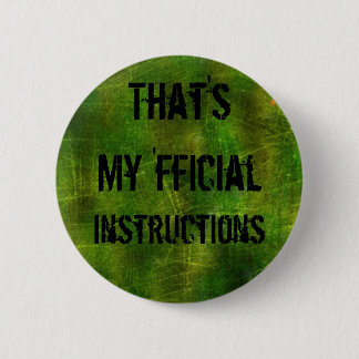 That's My 'fficial Instructions button. 6 Cm Round Badge