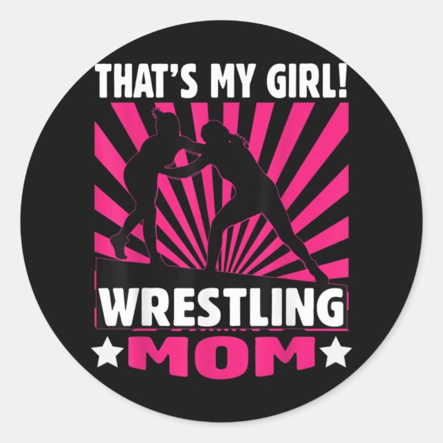 That's My Girl - Girls Wrestling- Wrestling Mum Classic Round Sticker (Front)