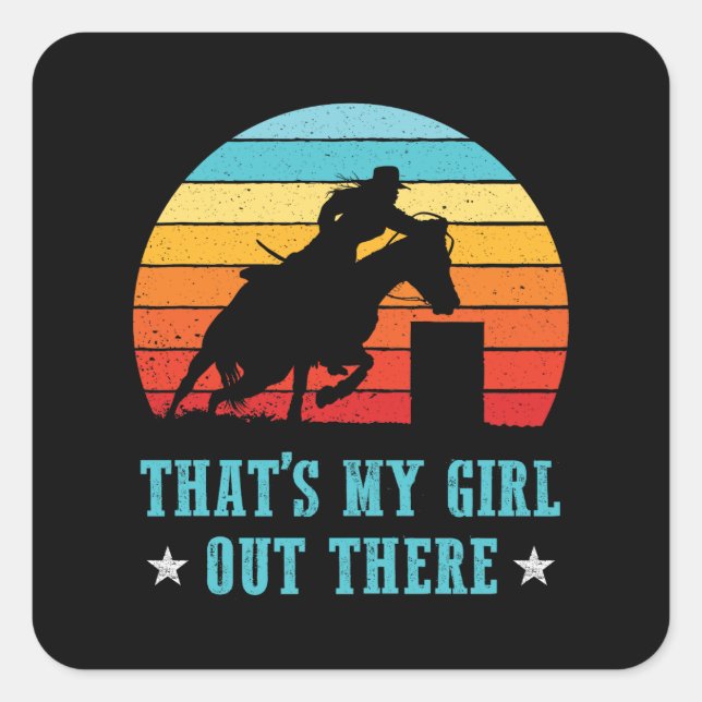 That's My Girl Out There Barrel Racing Dad Mum  Square Sticker (Front)