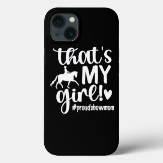 Thats My Girl Proud Horse Show Mum Equestrian Moth iPhone 13 Case