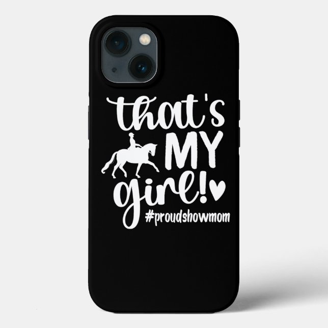 Thats My Girl Proud Horse Show Mum Equestrian Moth Case-Mate iPhone Case (Back)