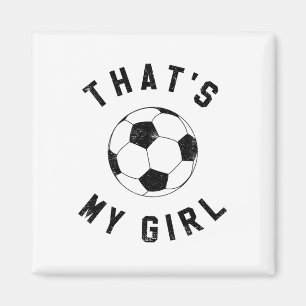 That's My Girl Soccer Magnet