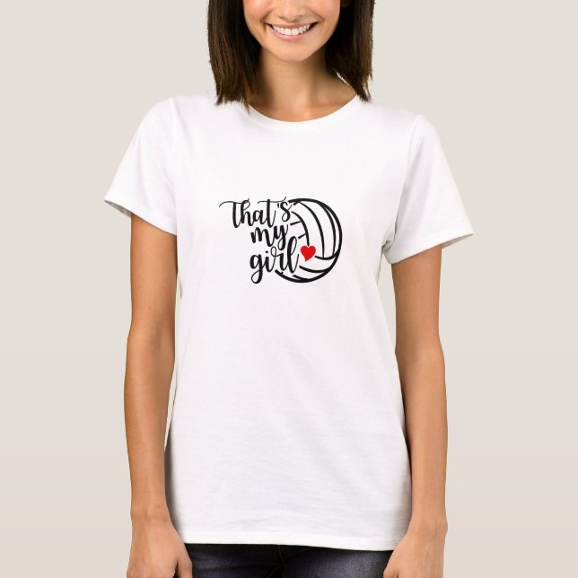 That's My Girl Volleyball SVG | Volleyball Daughte T-Shirt (Front)