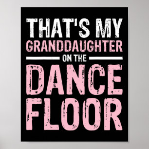 That's My Granddaughter On The Dance Floor 1 Poster