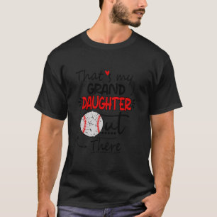That's My Granddaughter Out There Baseball T-Shirt