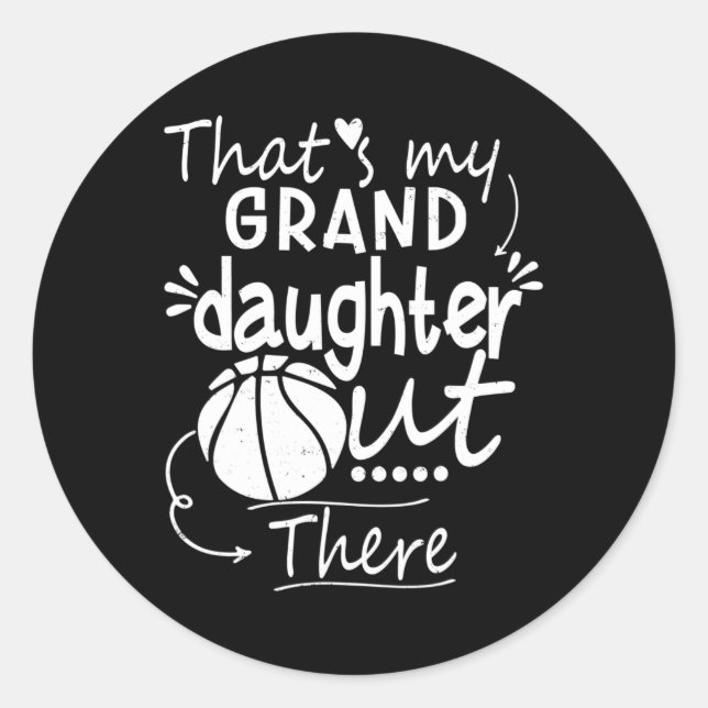 That's My Granddaughter Out There Basketball Grand Classic Round Sticker (Front)