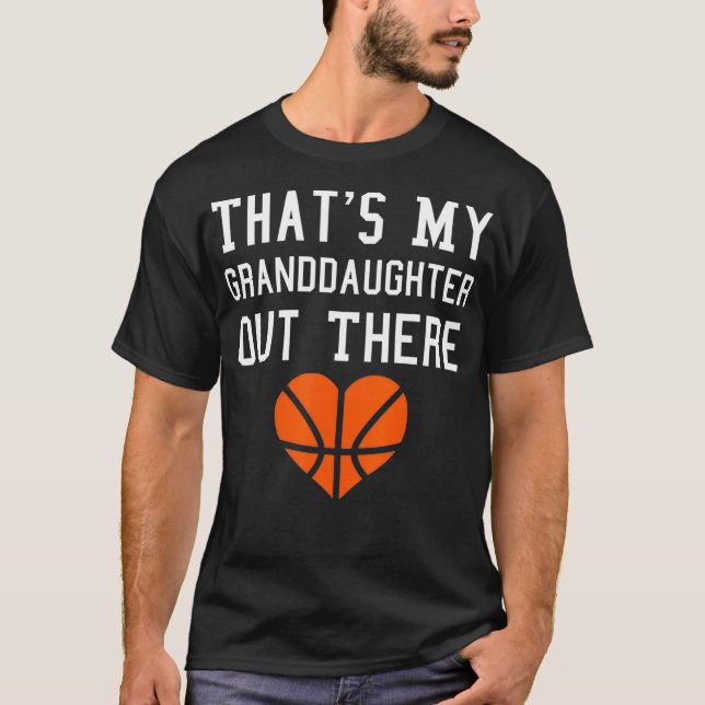 Thats My Granddaughter Out There  Basketball T-Shirt (Front)