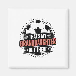 That's My Granddaughter Out There Soccer Grandma G Magnet