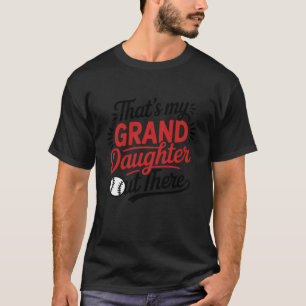 That's My Granddaughter Out There Softball Basebal T-Shirt