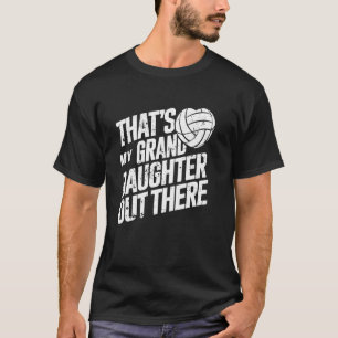 That's My Granddaughter Out There Volleyball For G T-Shirt