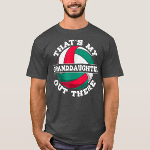 Thats my Granddaughter out there Volleyball Grandm T-Shirt