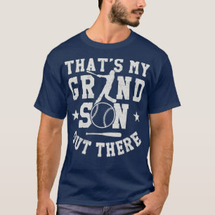 thats my grandson out there baseball 1 T-Shirt