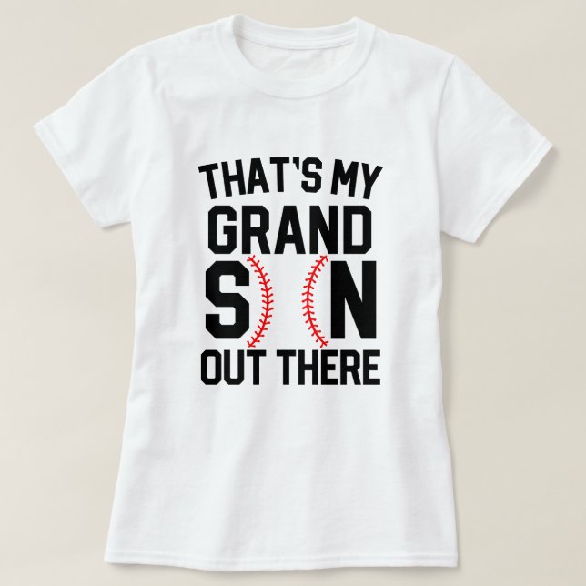 Thats my Grandson out there Baseball Gift Mum T-Shirt (Design Front)