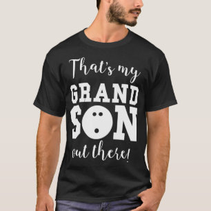 Thats My Grandson Out There Bowling Grandma Grandp T-Shirt