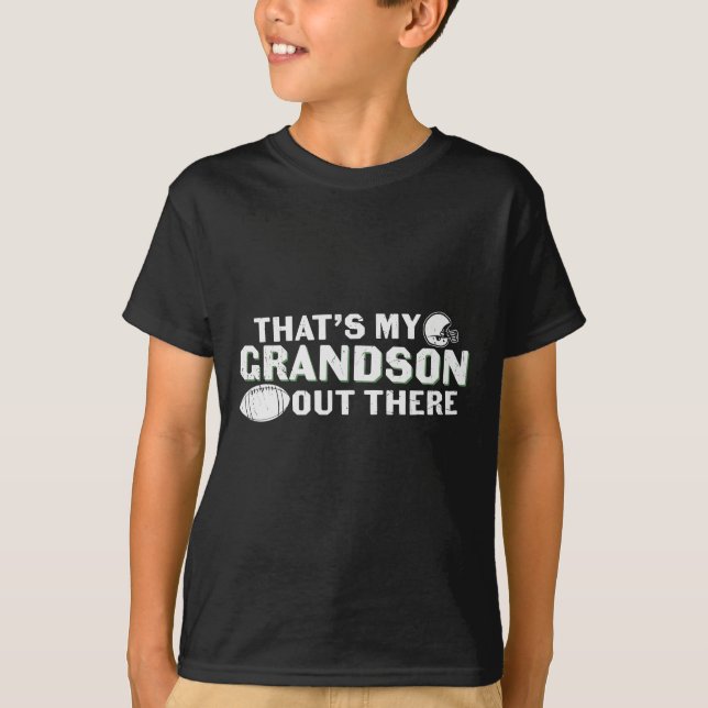 THAT'S MY GRANDSON OUT THERE FOOTBALL T-Shirt (Front)