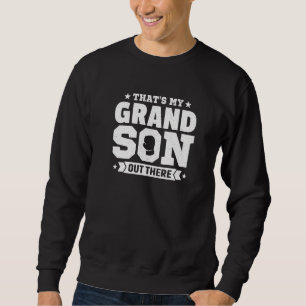 That's My Grandson Out There Kickboxing Grandparen Sweatshirt